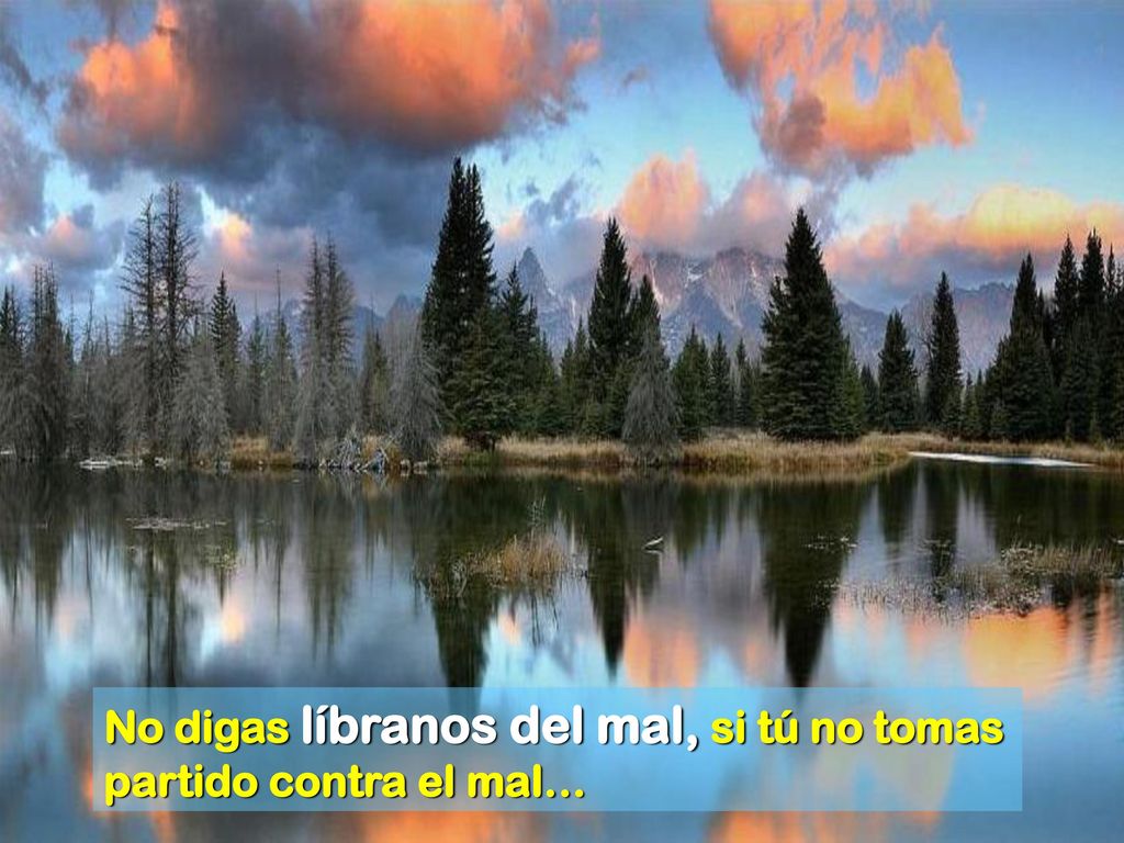 No digas líbranos del mal, si tú no tomas partido contra el mal…