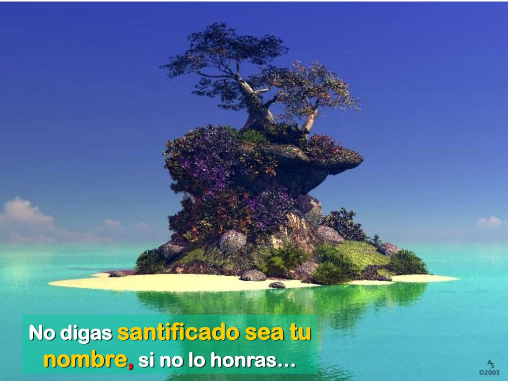No digas santificado sea tu nombre, si no lo honras…