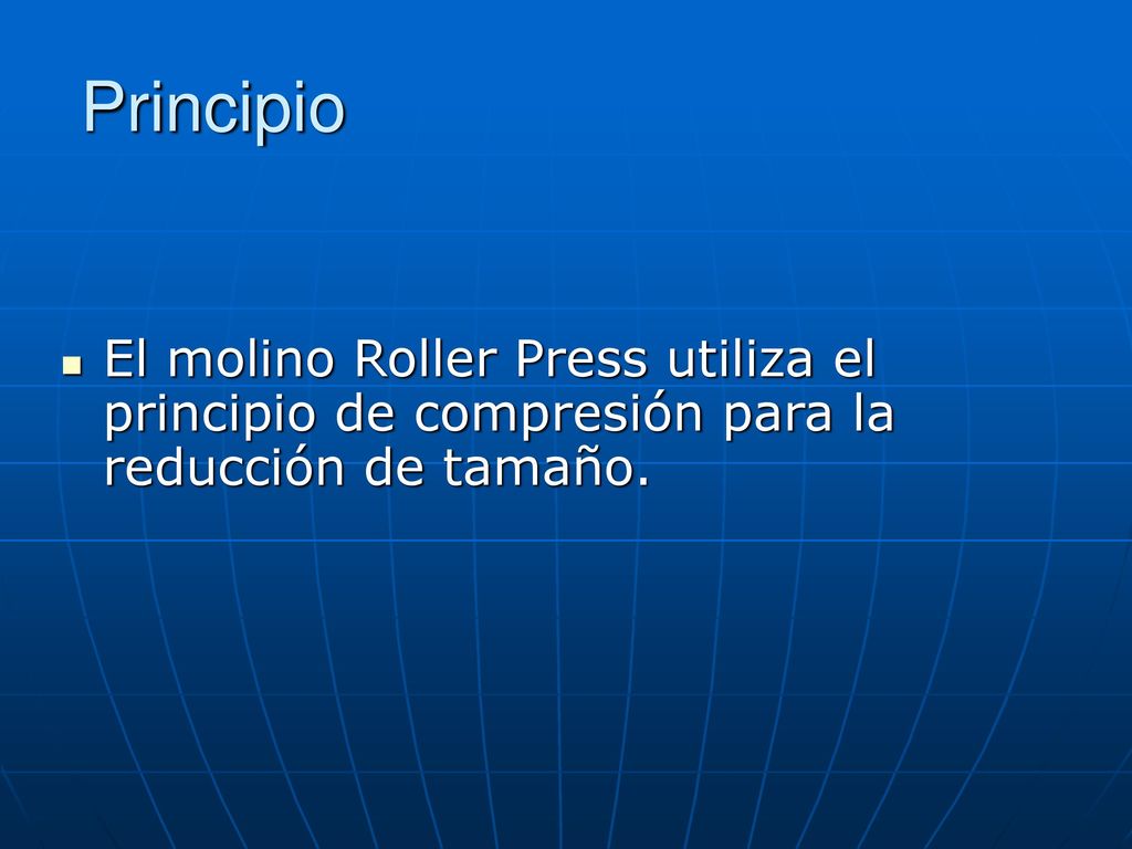 Principio El molino Roller Press utiliza el principio de compresión para la reducción de tamaño.