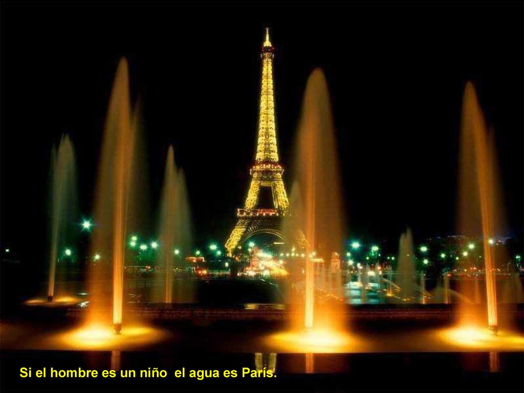 Si el hombre es un niño el agua es París.
