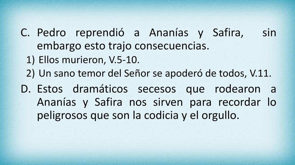 Pedro reprendió a Ananías y Safira, sin embargo esto trajo consecuencias.