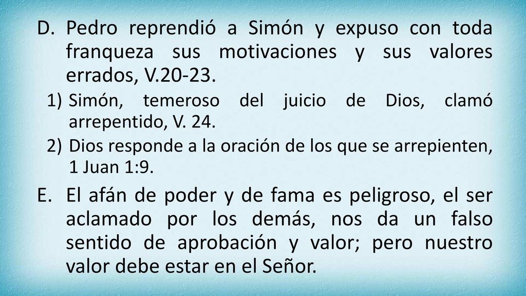 Pedro reprendió a Simón y expuso con toda franqueza sus motivaciones y sus valores errados, V