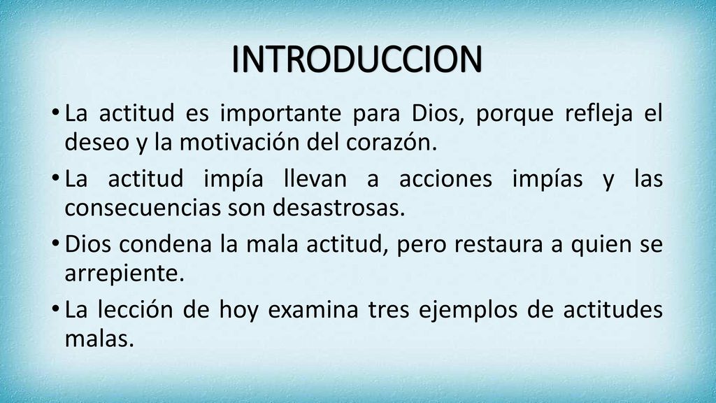 INTRODUCCION La actitud es importante para Dios, porque refleja el deseo y la motivación del corazón.
