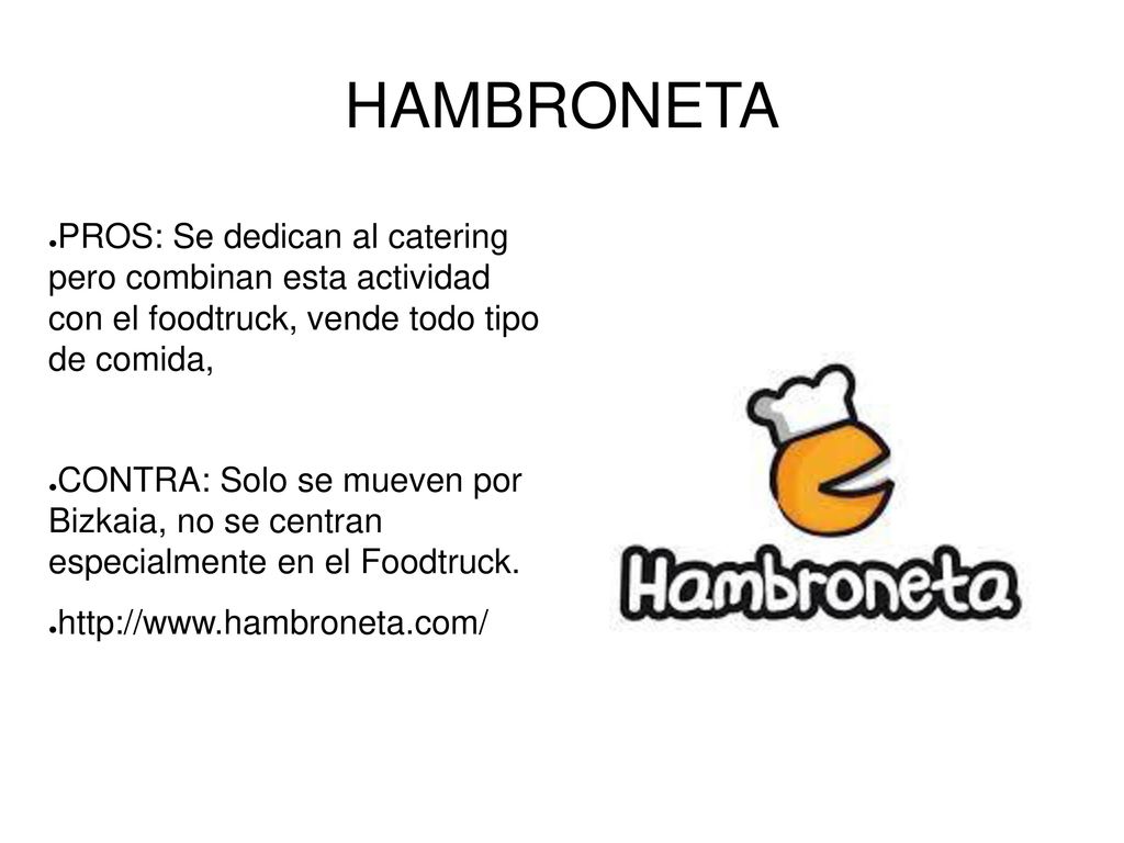 HAMBRONETA PROS: Se dedican al catering pero combinan esta actividad con el foodtruck, vende todo tipo de comida,