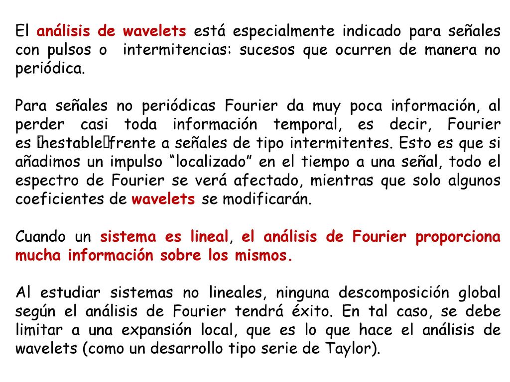 El análisis de wavelets está especialmente indicado para señales con pulsos o intermitencias: sucesos que ocurren de manera no periódica.