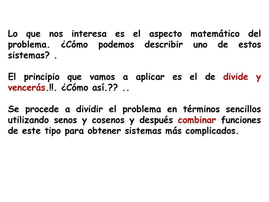 Lo que nos interesa es el aspecto matemático del problema