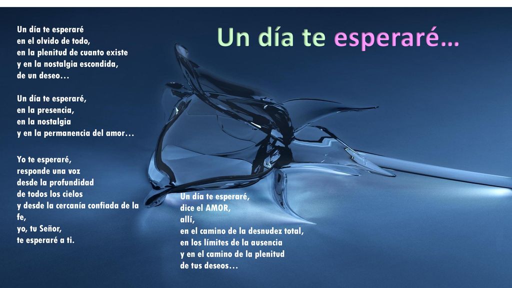 Un día te esperaré… Un día te esperaré en el olvido de todo,