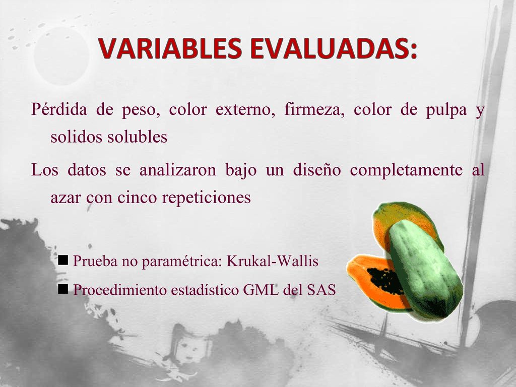 VARIABLES EVALUADAS: Pérdida de peso, color externo, firmeza, color de pulpa y solidos solubles.
