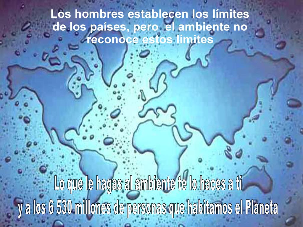Los hombres establecen los límites de los países, pero el ambiente no reconoce estos límites