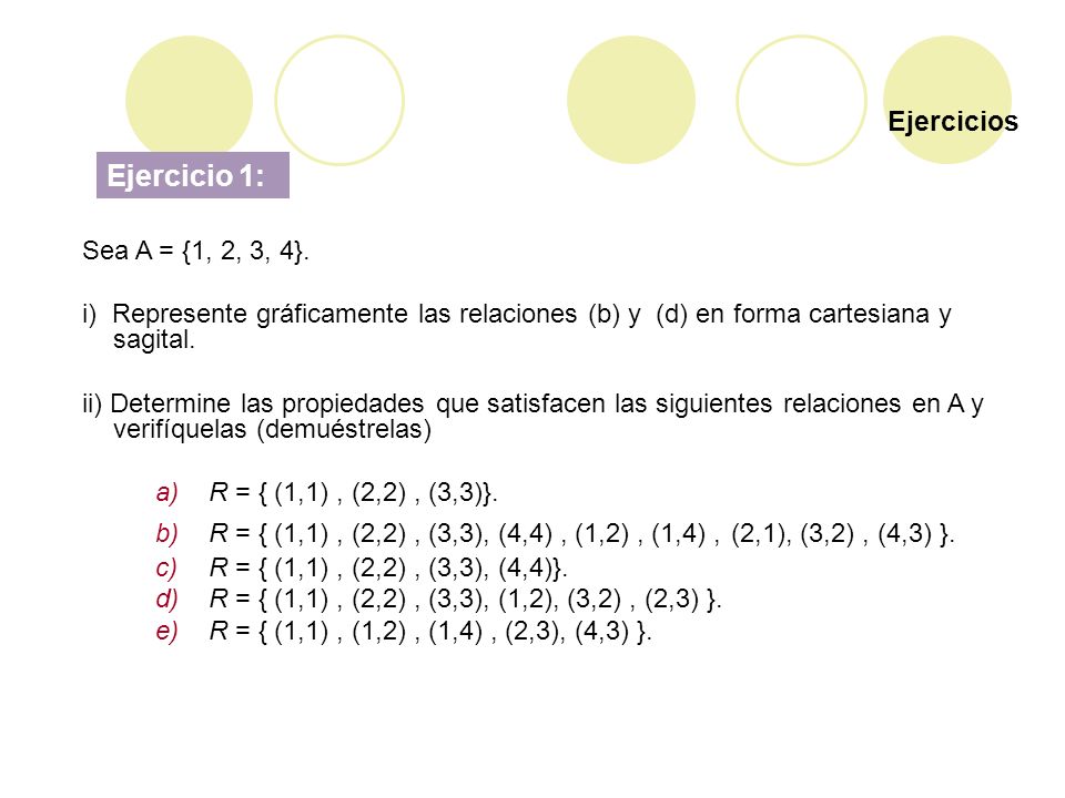 Ejercicio 1: Ejercicios Sea A = {1, 2, 3, 4}.