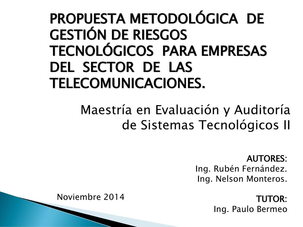 PROPUESTA METODOLÓGICA DE GESTIÓN DE RIESGOS TECNOLÓGICOS PARA EMPRESAS DEL SECTOR DE LAS TELECOMUNICACIONES.