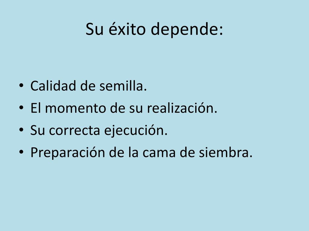 Su éxito depende: Calidad de semilla. El momento de su realización.