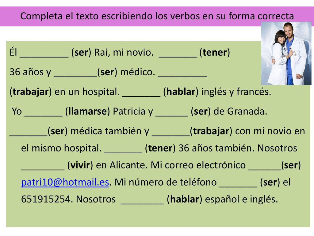 Completa el texto escribiendo los verbos en su forma correcta