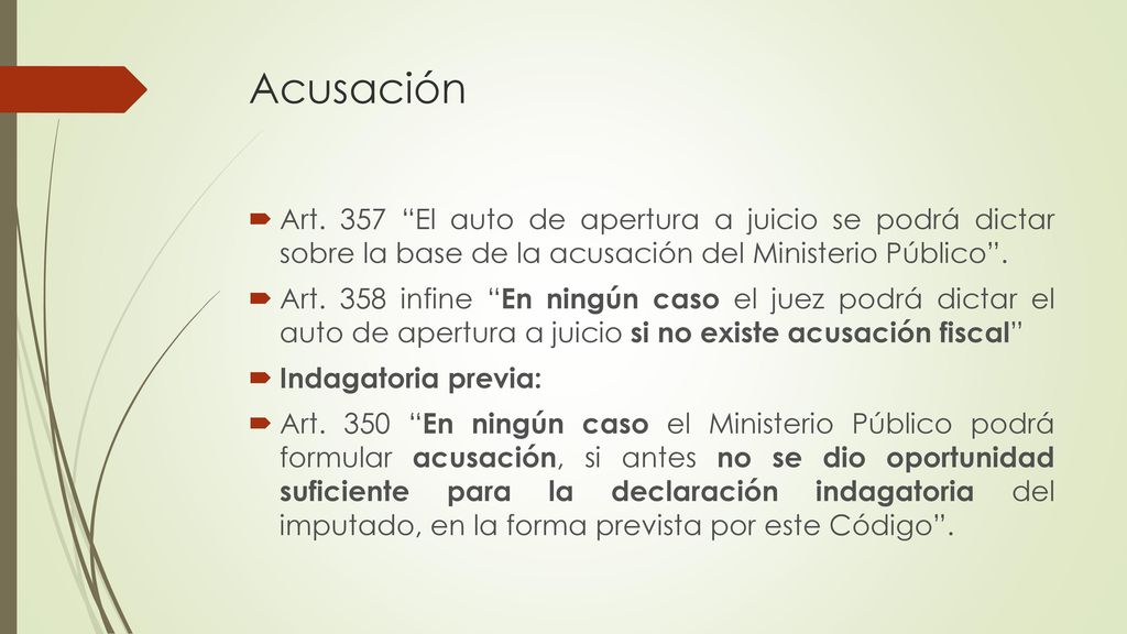 Acusación Art. 357 El auto de apertura a juicio se podrá dictar sobre la base de la acusación del Ministerio Público .