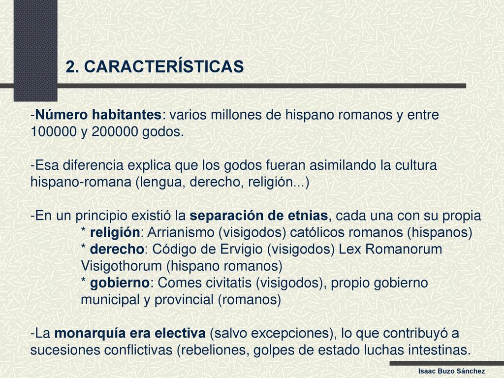 2. CARACTERÍSTICAS Número habitantes: varios millones de hispano romanos y entre y godos.
