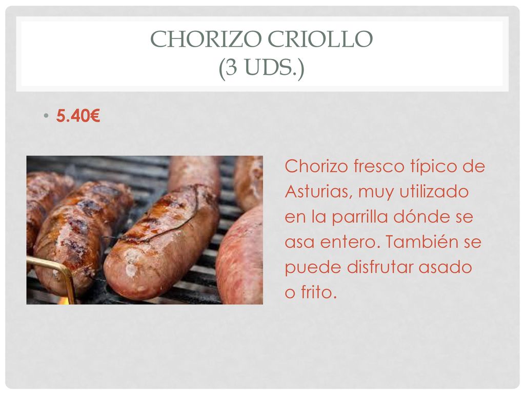 Chorizo criollo (3 Uds.) 5.40€ Chorizo fresco típico de