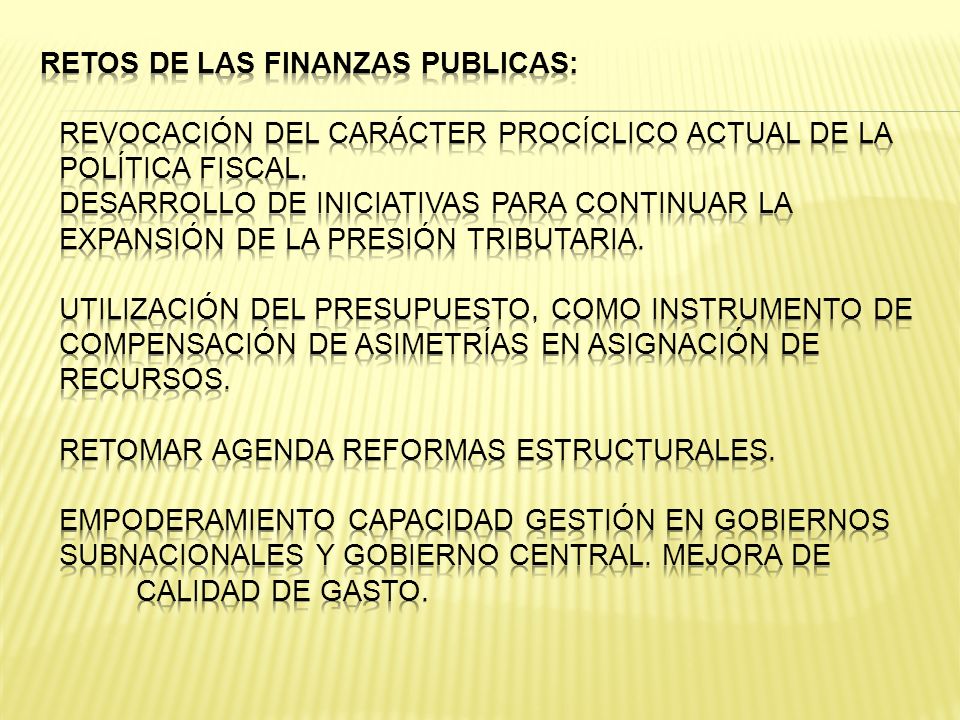 RETOS DE LAS FINANZAS PUBLICAS: Revocación del carácter procíclico actual de la política fiscal.