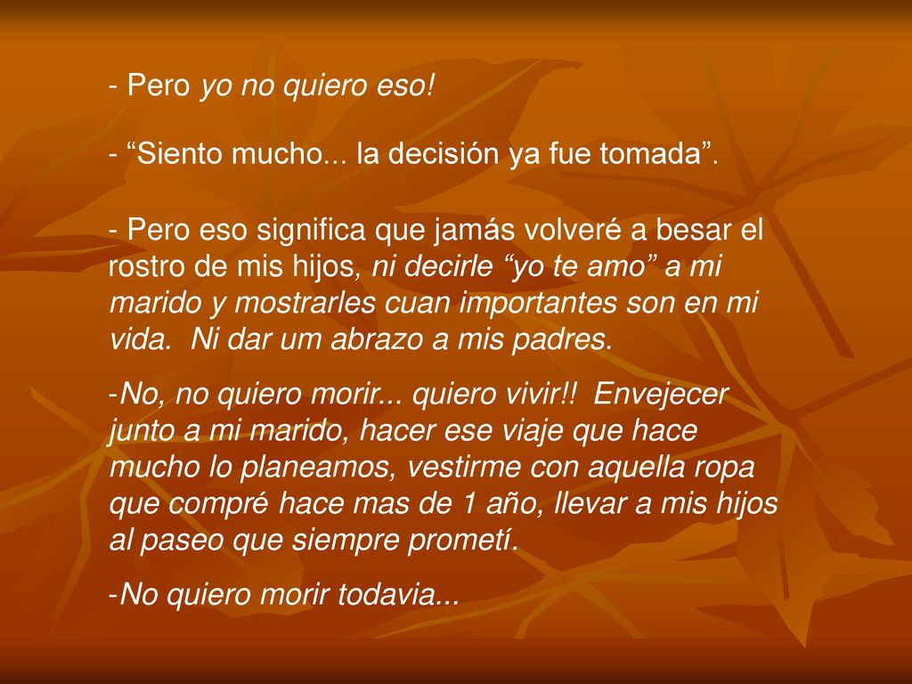 Pero yo no quiero eso! Siento mucho... la decisión ya fue tomada .