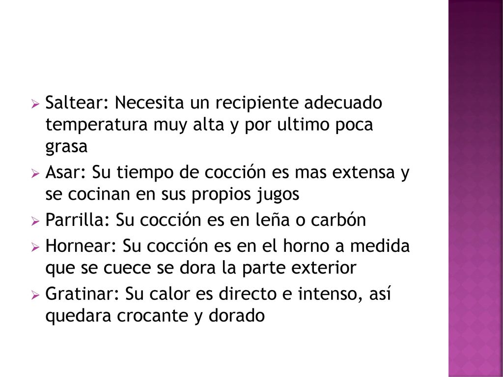 Saltear: Necesita un recipiente adecuado temperatura muy alta y por ultimo poca grasa
