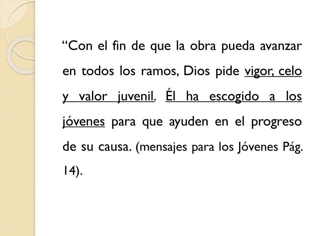 Con el fin de que la obra pueda avanzar en todos los ramos, Dios pide vigor, celo y valor juvenil.