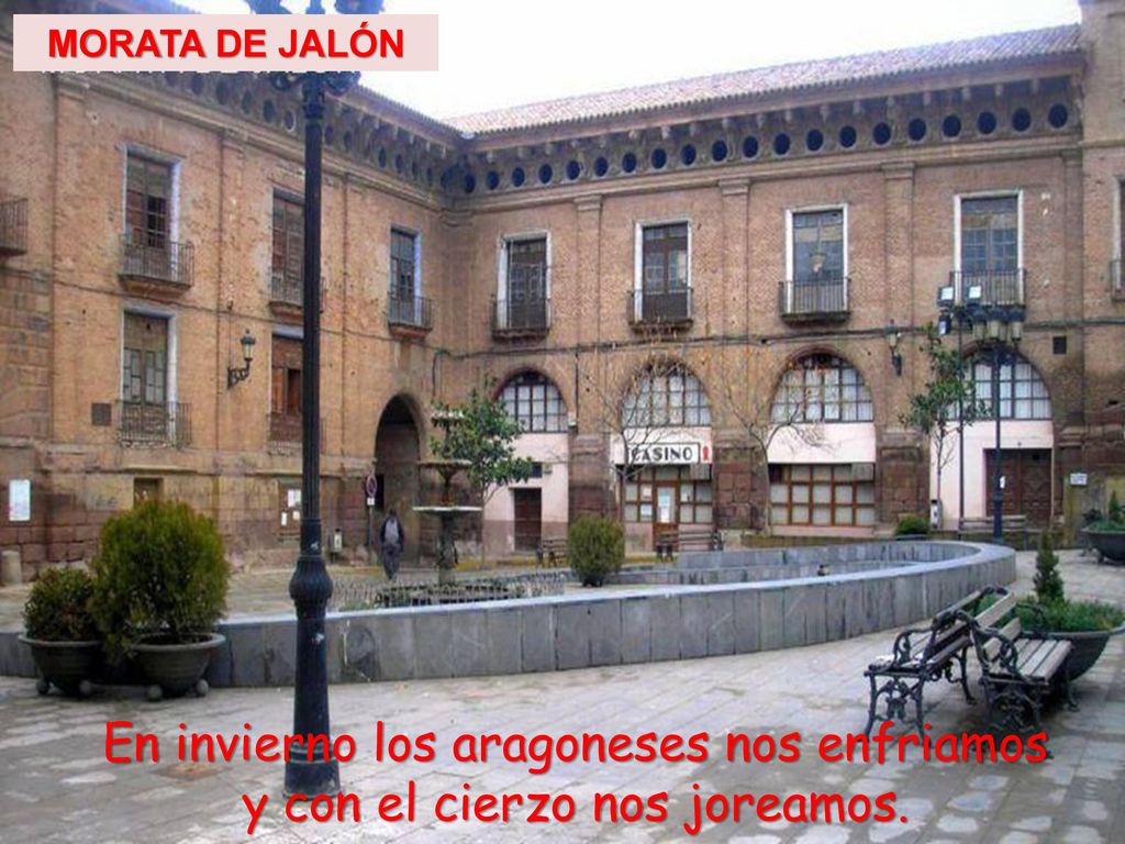 En invierno los aragoneses nos enfriamos y con el cierzo nos joreamos.