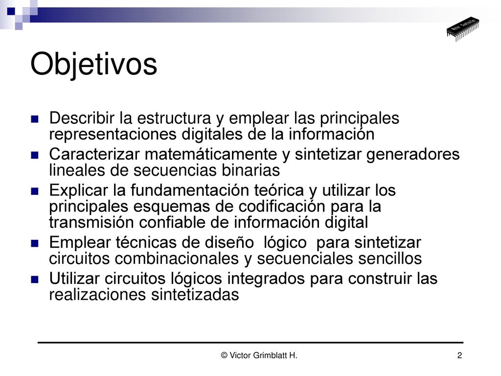 Objetivos Describir la estructura y emplear las principales representaciones digitales de la información.