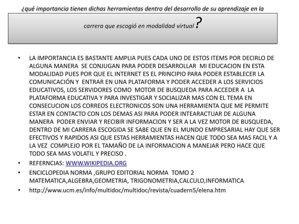 ¿qué importancia tienen dichas herramientas dentro del desarrollo de su aprendizaje en la carrera que escogió en modalidad virtual