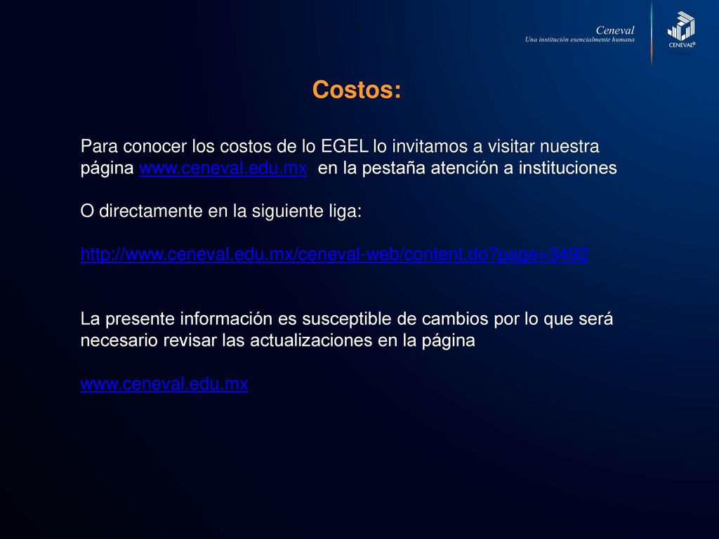 Costos: Para conocer los costos de lo EGEL lo invitamos a visitar nuestra página   en la pestaña atención a instituciones.