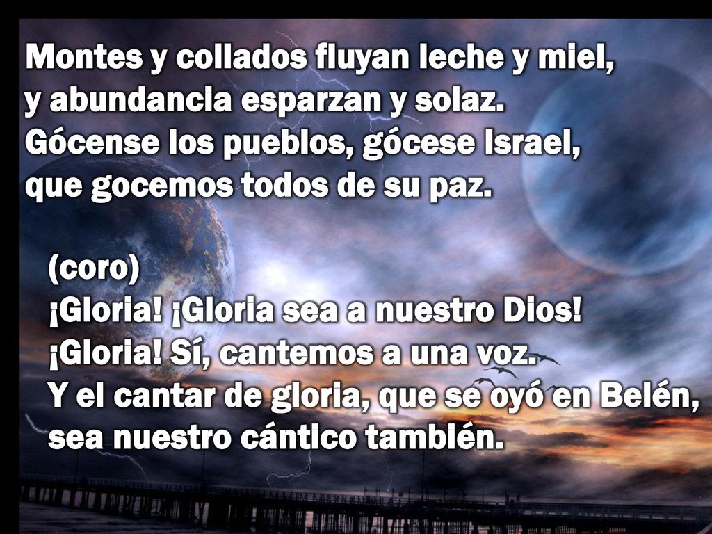 Montes y collados fluyan leche y miel, y abundancia esparzan y solaz
