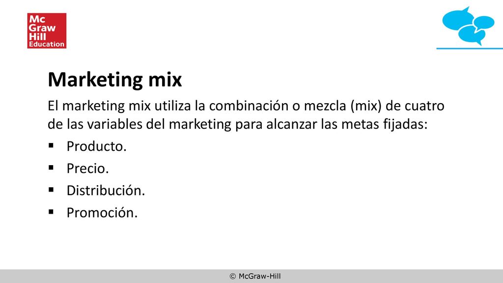 Marketing mix El marketing mix utiliza la combinación o mezcla (mix) de cuatro de las variables del marketing para alcanzar las metas fijadas: