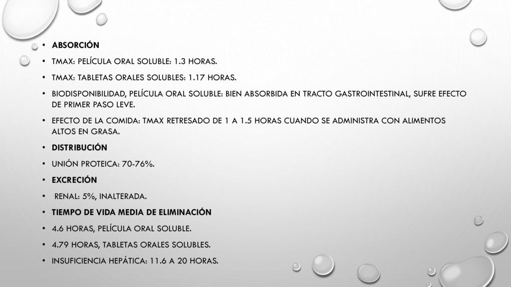 Absorción Tmax: Película oral soluble: 1.3 horas. Tmax: Tabletas orales solubles: 1.17 horas.