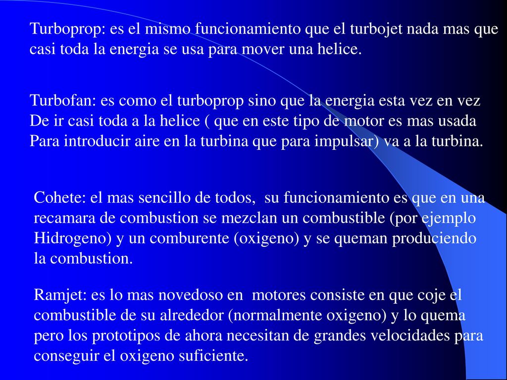 Turboprop: es el mismo funcionamiento que el turbojet nada mas que