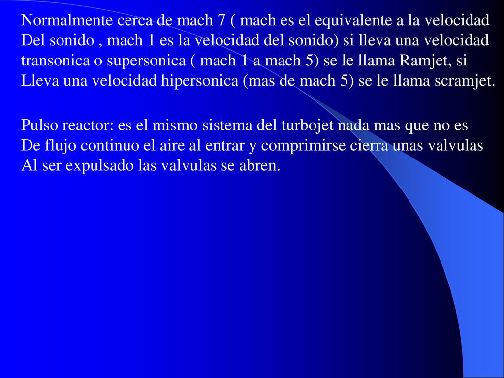Normalmente cerca de mach 7 ( mach es el equivalente a la velocidad