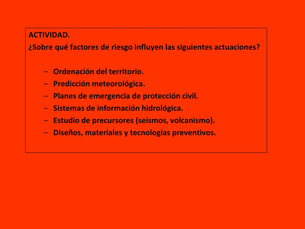 ACTIVIDAD. ¿Sobre qué factores de riesgo influyen las siguientes actuaciones Ordenación del territorio.
