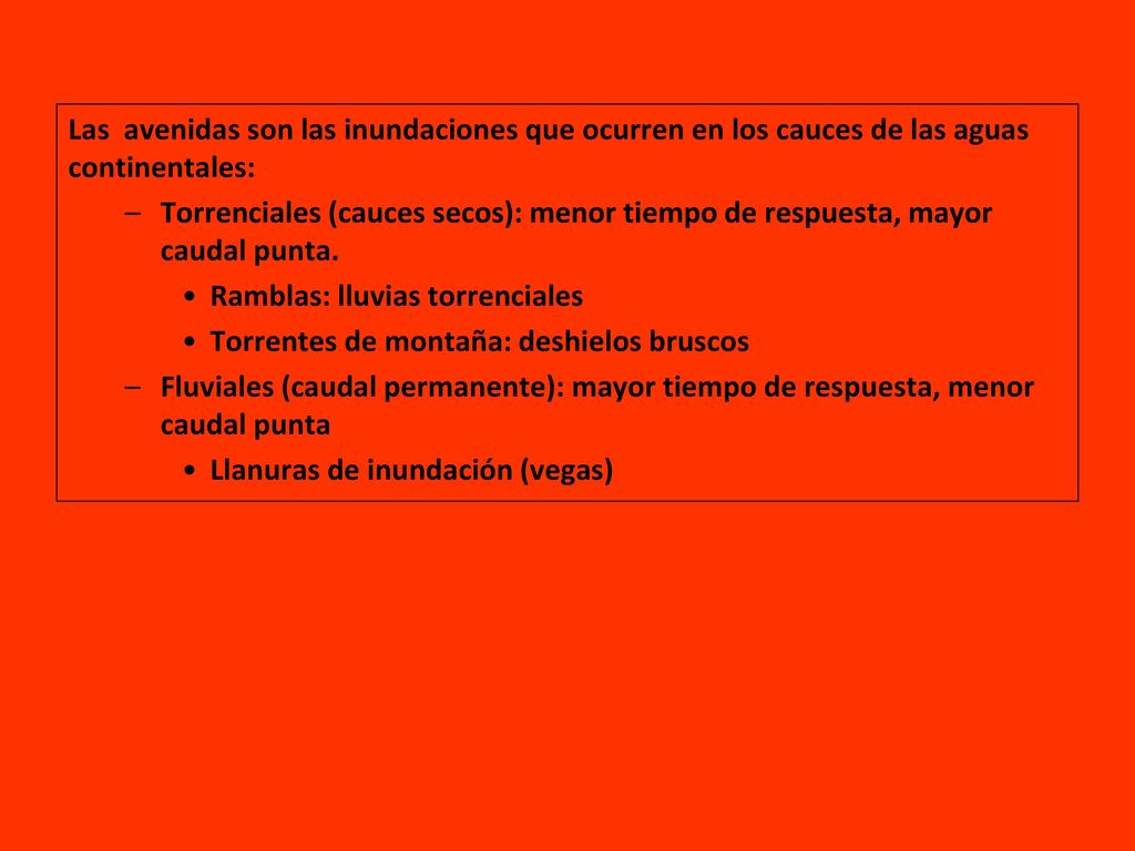 Las avenidas son las inundaciones que ocurren en los cauces de las aguas continentales: