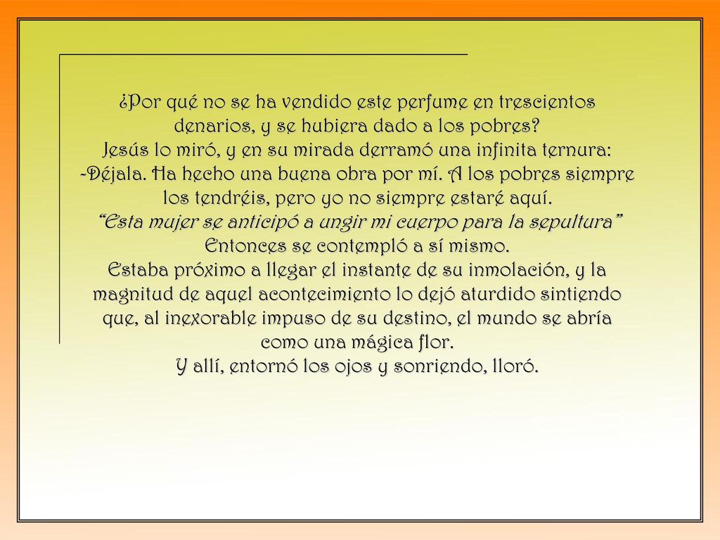 ¿Por qué no se ha vendido este perfume en trescientos denarios, y se hubiera dado a los pobres.