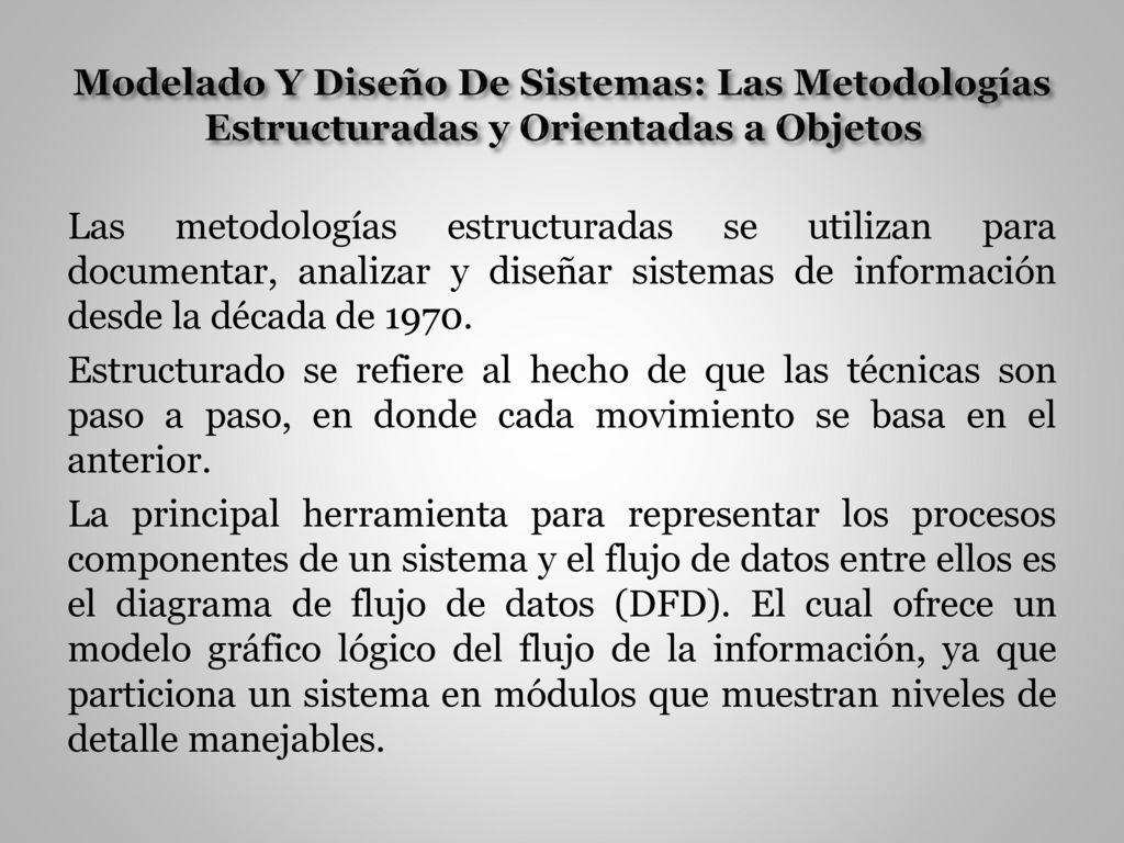 Modelado Y Diseño De Sistemas: Las Metodologías Estructuradas y Orientadas a Objetos