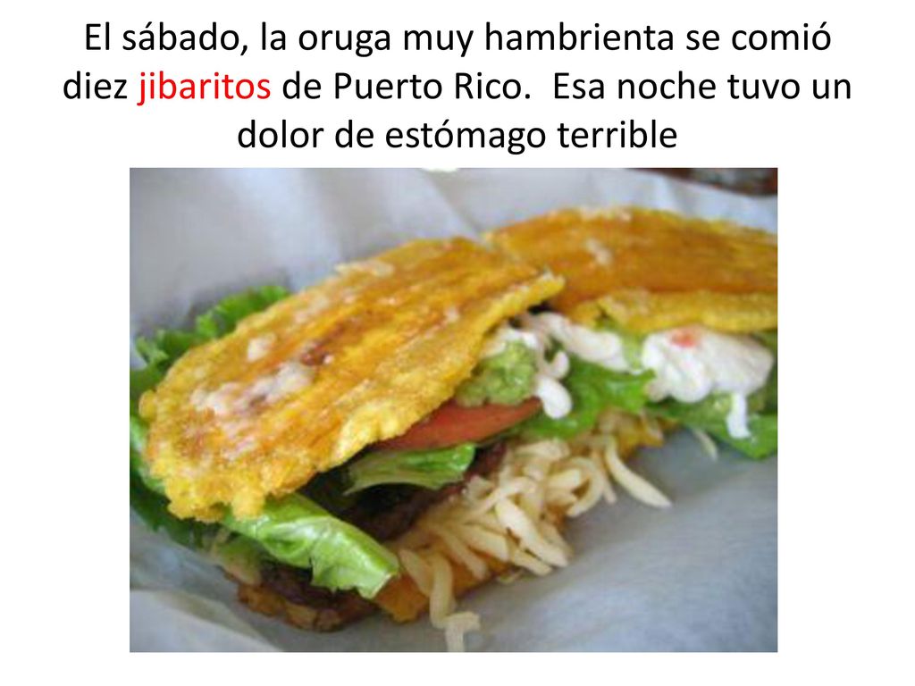 El sábado, la oruga muy hambrienta se comió diez jibaritos de Puerto Rico.