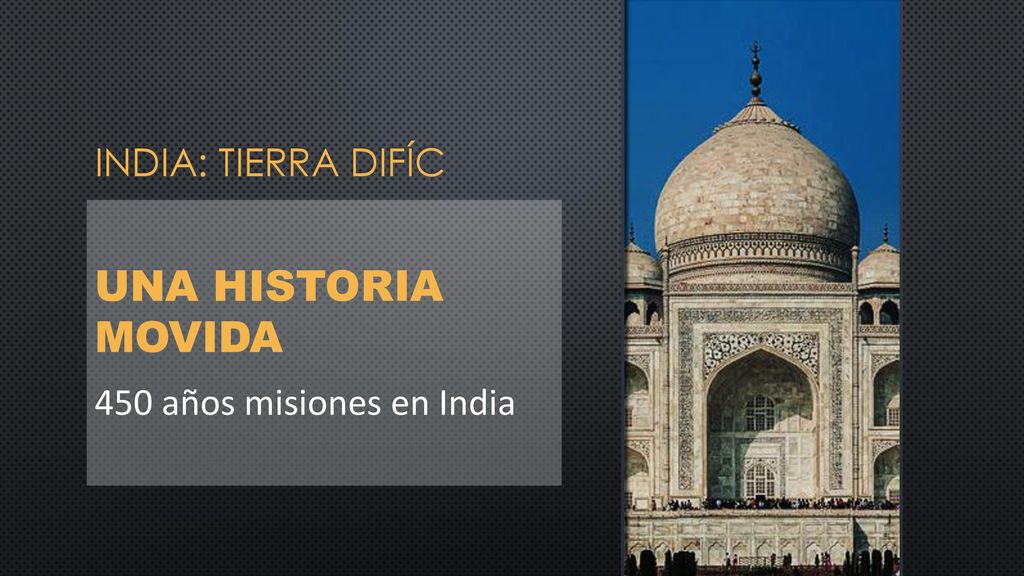 INDIA: TIERRA DIFÍC UNA HISTORIA MOVIDA 450 años misiones en India