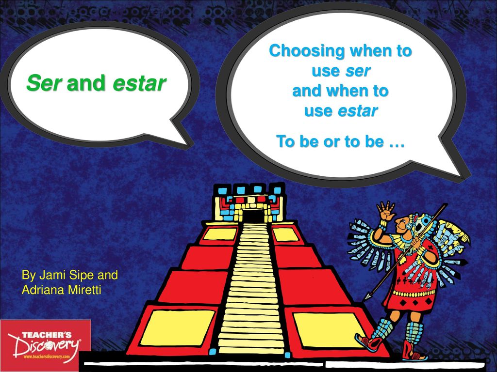 Ser and estar Choosing when to use ser and when to use estar
