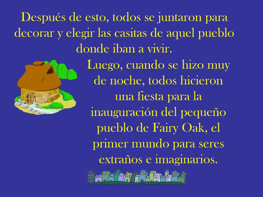 Después de esto, todos se juntaron para decorar y elegir las casitas de aquel pueblo donde iban a vivir.
