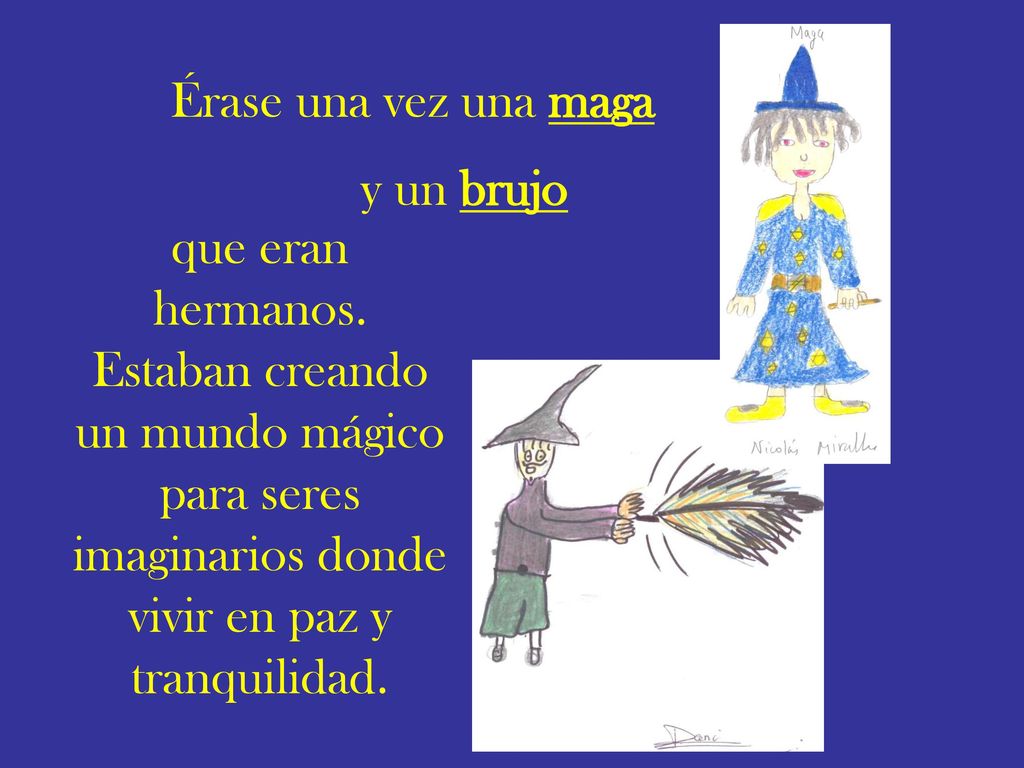 Érase una vez una maga y un brujo. que eran hermanos.