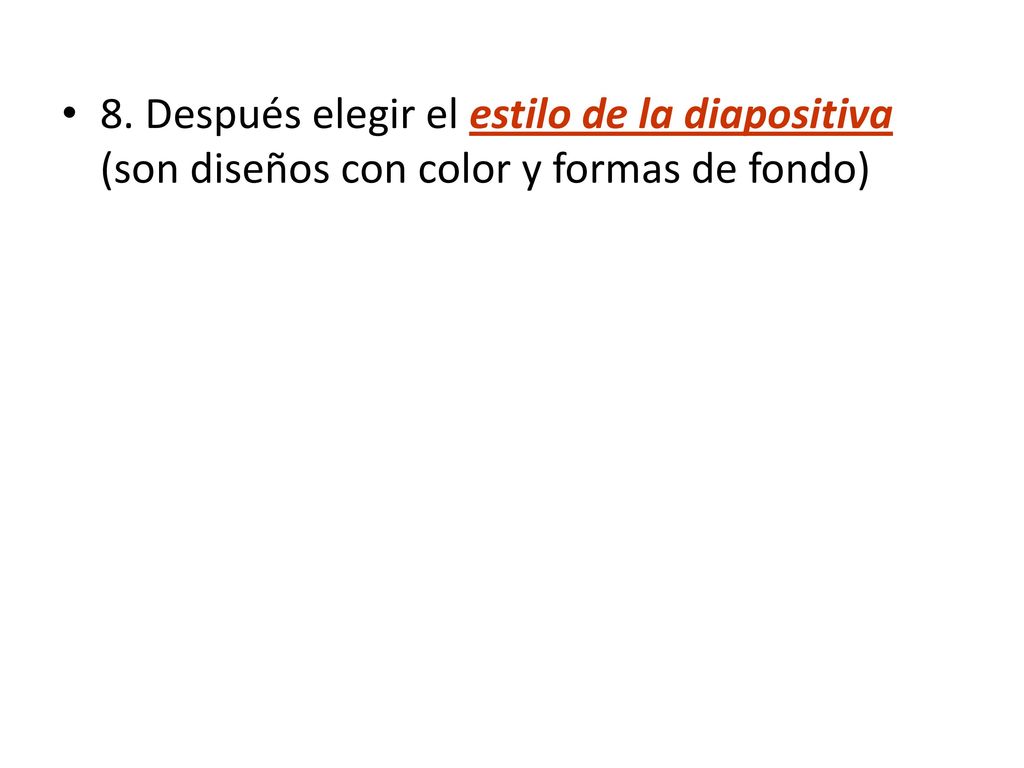 8. Después elegir el estilo de la diapositiva (son diseños con color y formas de fondo)