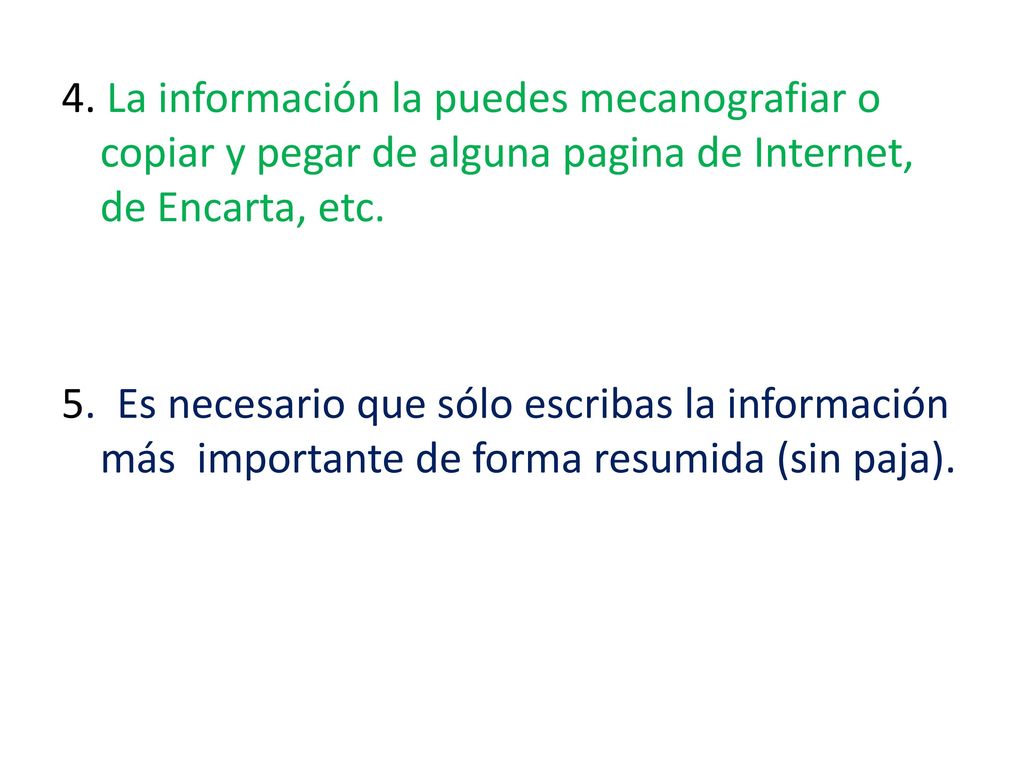 4. La información la puedes mecanografiar o copiar y pegar de alguna pagina de Internet, de Encarta, etc.