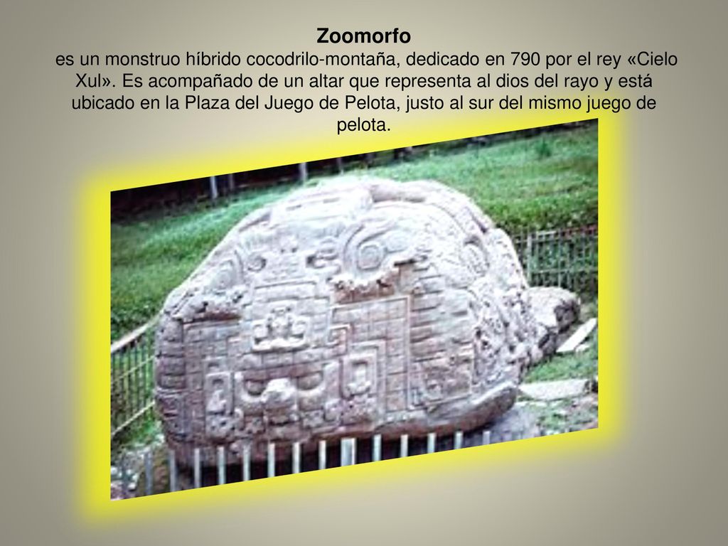 Zoomorfo es un monstruo híbrido cocodrilo-montaña, dedicado en 790 por el rey «Cielo Xul».
