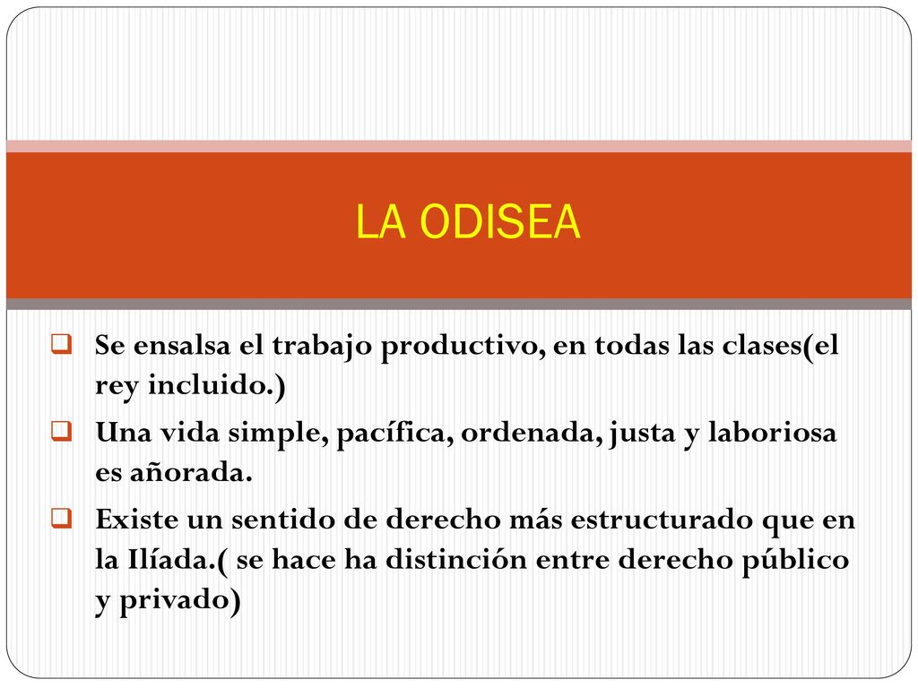 LA ODISEA Se ensalsa el trabajo productivo, en todas las clases(el rey incluido.)