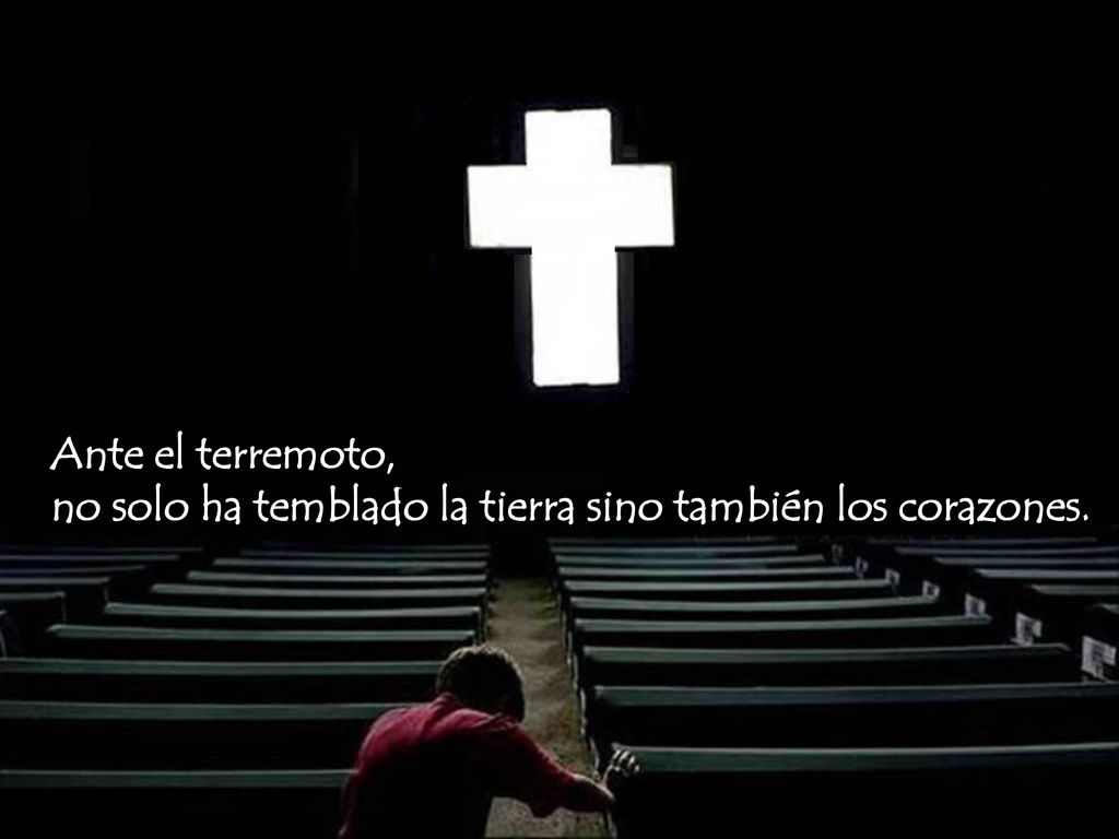 Ante el terremoto, no solo ha temblado la tierra sino también los corazones.