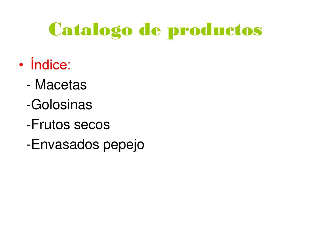 Catalogo de productos Índice: - Macetas -Golosinas -Frutos secos