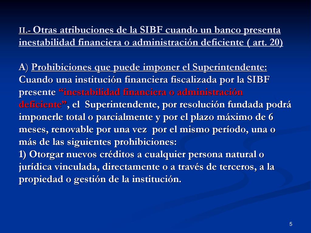 II.- Otras atribuciones de la SIBF cuando un banco presenta inestabilidad financiera o administración deficiente ( art.