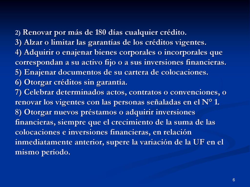 2) Renovar por más de 180 días cualquier crédito